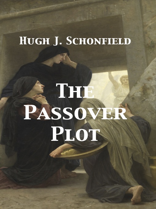 Title details for The Passover Plot--New Light on the History of Jesus by Hugh J. Schonfield - Available